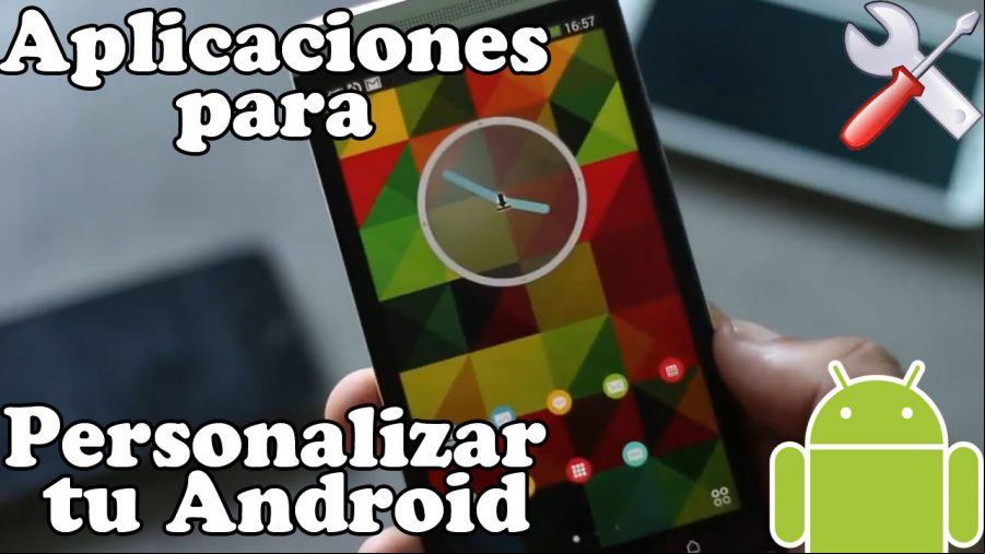 Las mejores apps para personalizar tu móvil Android